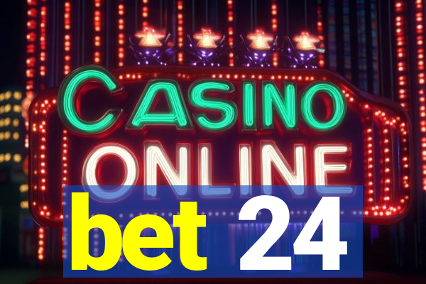 bet 24